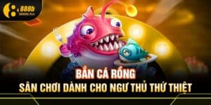 Bắn cá Rồng 888B