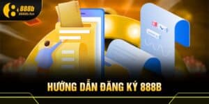 Hướng dẫn đăng ký 888B
