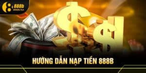 Hướng dẫn nạp tiền 888B