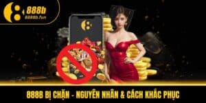 Hướng dẫn khắc phục vấn đề 888B bị chặn