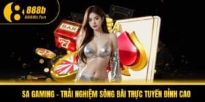 Giới thiệu tất tần tật về SA Gaming 888B