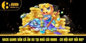 Hack game bắn cá ăn xu